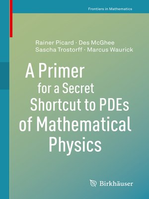 cover image of A Primer for a Secret Shortcut to PDEs of Mathematical Physics